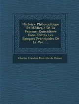 Histoire Philosophique Et Medicale de La Femme