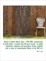 History of North Adams, Mass., 1749-1885: Reminiscences of Early Settlers