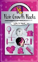 Life 'n' Hack - Hair Growth Hacks: 15 Simple Practical Hacks to Stop Hair Loss and Grow Hair Faster Naturally