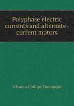 Polyphase electric currents and alternate-current motors