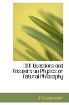 1001 Questions and Answers on Physics or Natural Philosophy