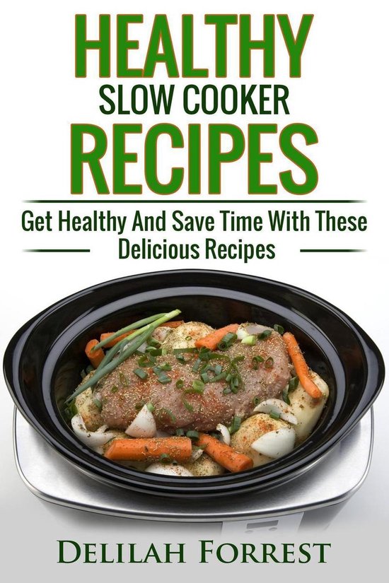 Healthy Slow Cooker Recipes (ebook), Delilah Forrest 9781386460077