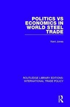 Routledge Library Editions: International Trade Policy- Politics vs Economics in World Steel Trade