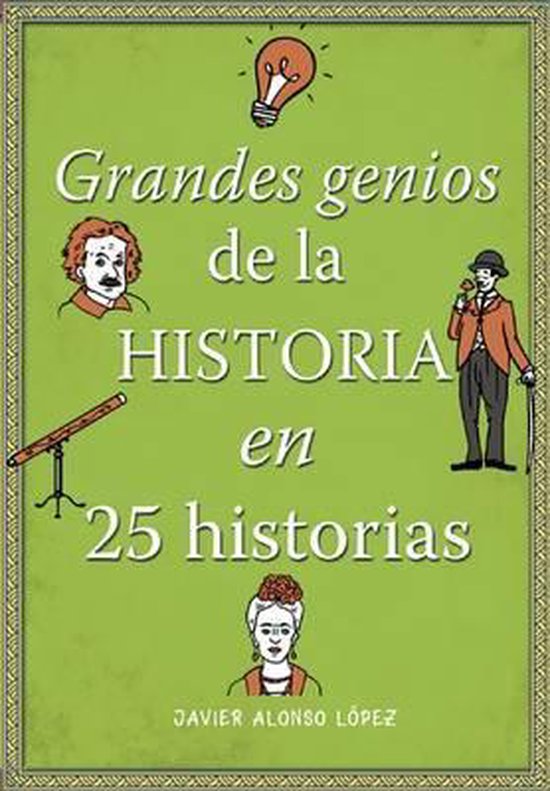 Grandes Genios De La Historia En 25 Historias The Great Geniuses Of History Javier 2601