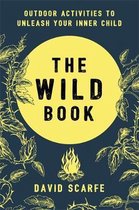 The Wild Book Outdoor Activities to Unleash Your Inner Child