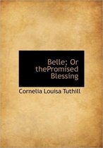 Belle; Or Thepromised Blessing