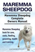Maremma Sheepdog. Maremma Sheepdog Complete Owners Manual. Maremma Sheepdog book for care, costs, feeding, grooming, health and training.