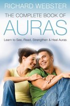 The Complete Book of Auras: Learn to See Read Strengthen & Heal Auras