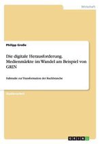 Die Digitale Herausforderung. Medienmarkte Im Wandel Am Beispiel Von Grin