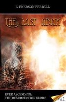Ever Ascending Resurrection-The Last Adam
