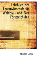 Lehrbuch Der Forestwirtschaft F r Waldbau- Und F rs F rsterschulen