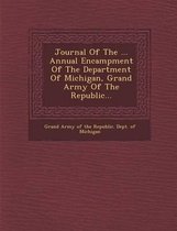 Journal of the ... Annual Encampment of the Department of Michigan, Grand Army of the Republic...