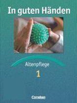 In guten Händen. Altenpflege 1. Fachkunde. Schülerbuch