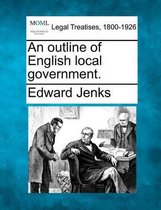 An Outline of English Local Government.