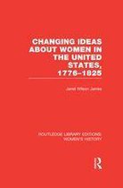 Routledge Library Editions: Women's History - Changing Ideas about Women in the United States, 1776-1825