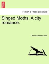 Singed Moths. a City Romance.