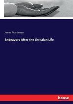 Endeavors After the Christian Life