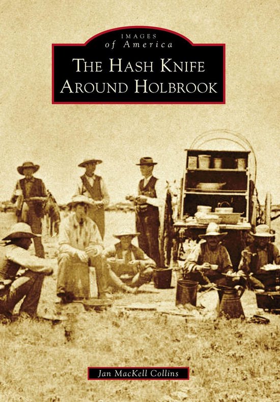 Images of America - The Hash Knife Around Holbrook