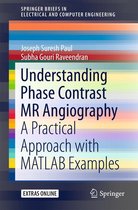 SpringerBriefs in Electrical and Computer Engineering - Understanding Phase Contrast MR Angiography
