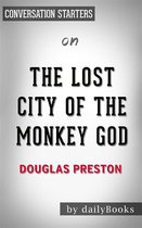 The Lost City of the Monkey God: by Douglas Preston Conversation Starters