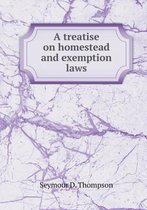 A treatise on homestead and exemption laws