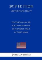 Convention (No. 182) for the Elimination of the Worst Forms of Child Labor (United States Treaty)