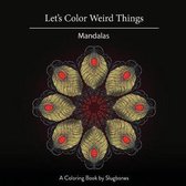 Let's Color Weird Things