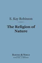 Barnes & Noble Digital Library - The Religion of Nature (Barnes & Noble Digital Library)
