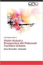 Vision Actual y Prospectiva del Potencial Turistico Urbano
