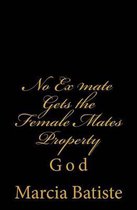 No Ex Mate Gets the Female Mates Property