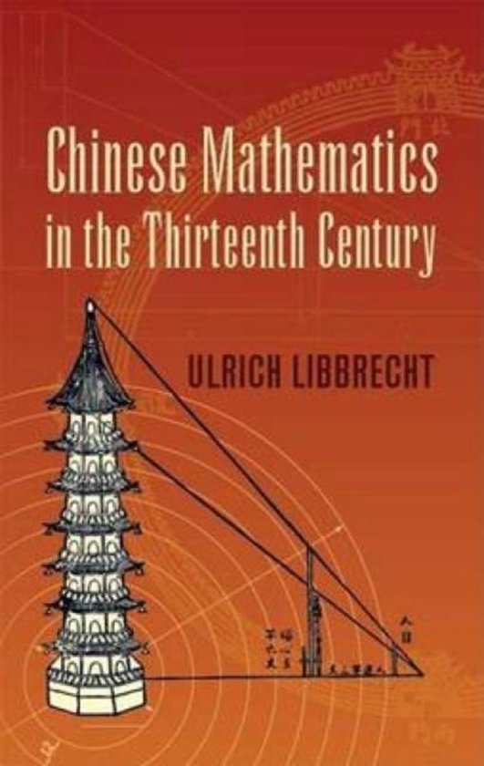 Chinese Mathematics in the Thirteenth Century, Ulrich Libbrecht ...
