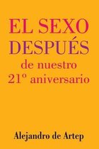 Sex After Our 21st Anniversary (Spanish Edition) - El sexo despues de nuestro 21 Degrees aniversario