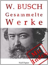 Gesammelte Werke bei Null Papier 13 - Wilhelm Busch - Gesammelte Werke - Bildergeschichten, Märchen, Erzählungen, Gedichte