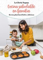 La Gloria vegana. Cocina saludable en familia / Healthy Cooking with Your Family @lagloriavegana