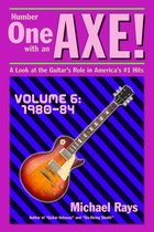 Number One with an AXE! - Number One with an Axe! A Look at the Guitar’s Role in America’s #1 Hits, Volume 6, 1980-84