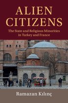 Cambridge Studies in Social Theory, Religion and Politics - Alien Citizens
