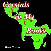 Crystals in My Bones