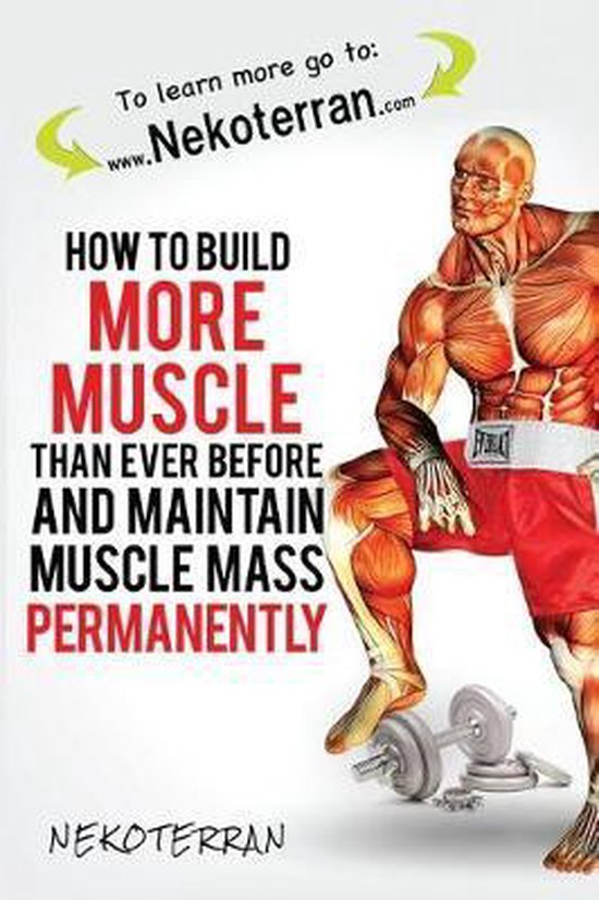 How to Build More Muscle Than Ever Before and Maintain Muscl ... - cover