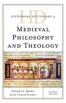 Historical Dictionaries of Religions, Philosophies, and Movements Series - Historical Dictionary of Medieval Philosophy and Theology