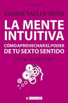 La mente intuitiva. Cómo aprovechar el poder de tu sexto sentido