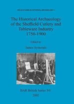 The Historical Archaeology of the Sheffield Cutlery and Tableware Industry 1750-1900