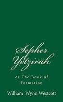 Sepher Yetzirah or The Book of Formation