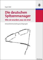 Die deutschen Spitzenmanager - Wie sie wurden, was sie sind