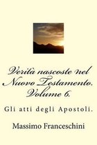 Verita nascoste nel Nuovo Testamento. Volume 6.