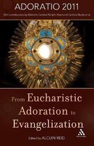 From Eucharistic Adoration Evangelisatio