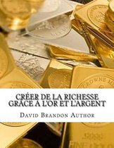 Creer de la richesse grace a l'or et l'argent