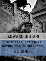 Storia Della Decadenza e Rovina Dell'Impero Romano 2 - Storia della decadenza e rovina dell'Impero Romano Volume 2