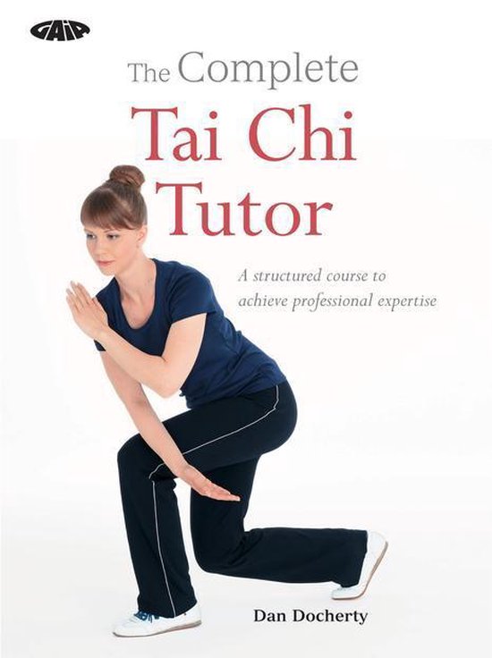 The Gaia Complete Tutor - The Complete Tai Chi Tutor - cover