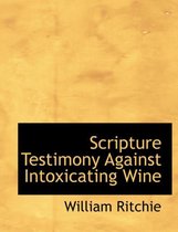 Scripture Testimony Against Intoxicating Wine