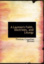 A Layman's Faith, Doctrines, and Liturgy